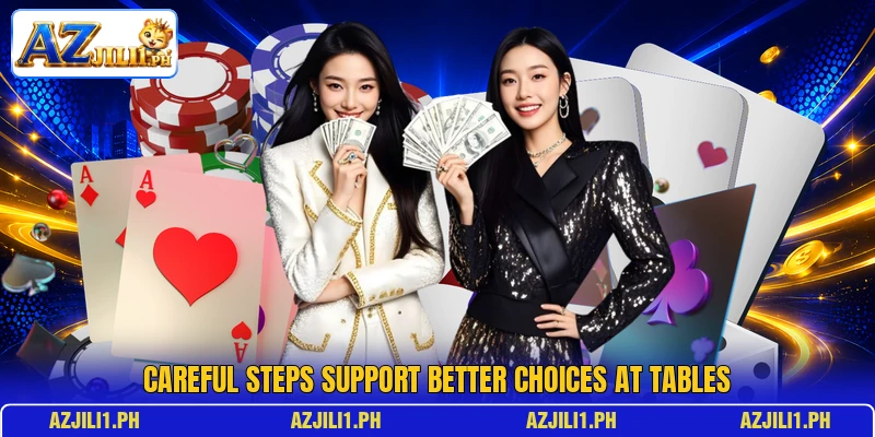 Careful steps support better choices at tables