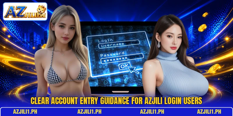Clear account entry guidance for AZJILI login users Clear account entry guidance for AZJILI login users
