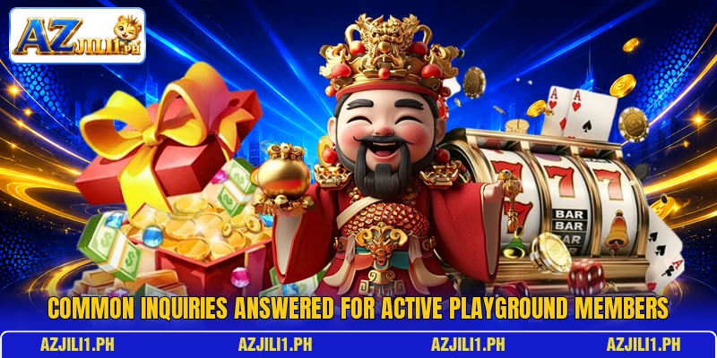 Common inquiries answered for active playground members