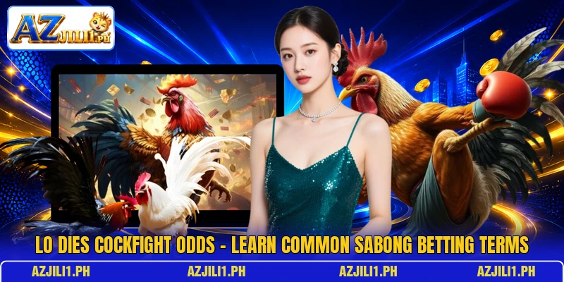 Lo Dies Cockfight Odds – Learn Common Sabong Betting Terms