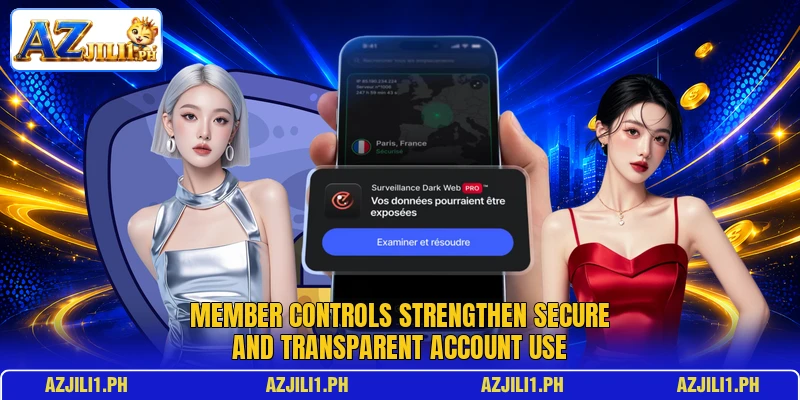 Member controls strengthen secure and transparent account use Member controls strengthen secure and transparent account use
