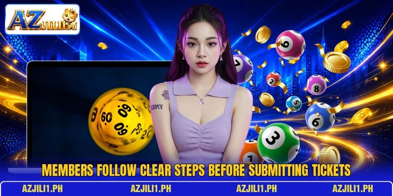 Members follow clear steps before submitting tickets Members follow clear steps before submitting tickets