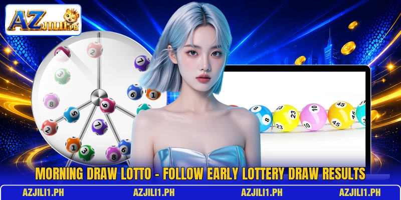 Morning Draw Lotto – Follow Early Lottery Draw Results