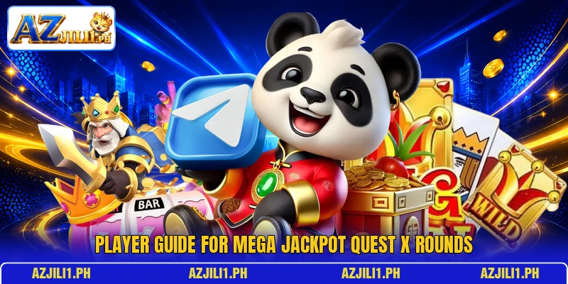 Player guide for Mega Jackpot Quest X rounds Player guide for Mega Jackpot Quest X rounds