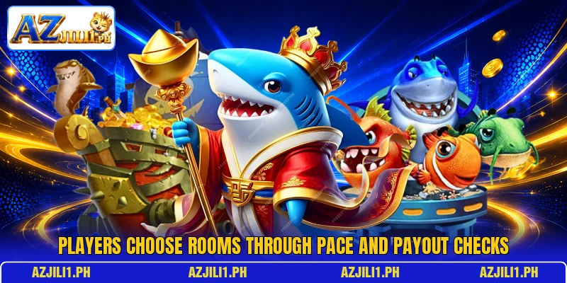 Players choose rooms through pace and payout checks Players choose rooms through pace and payout checks