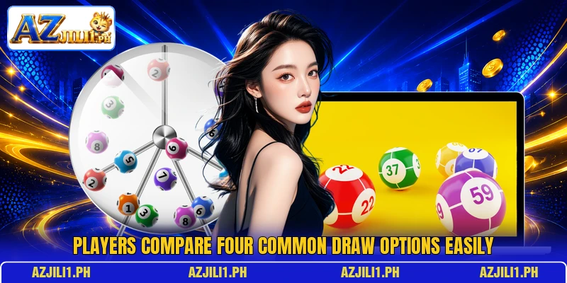 Players compare four common draw options easily Players compare four common draw options easily