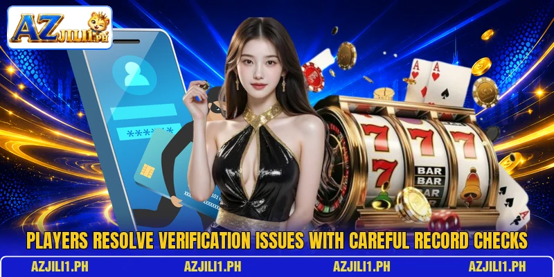 Players resolve verification issues with careful record checks