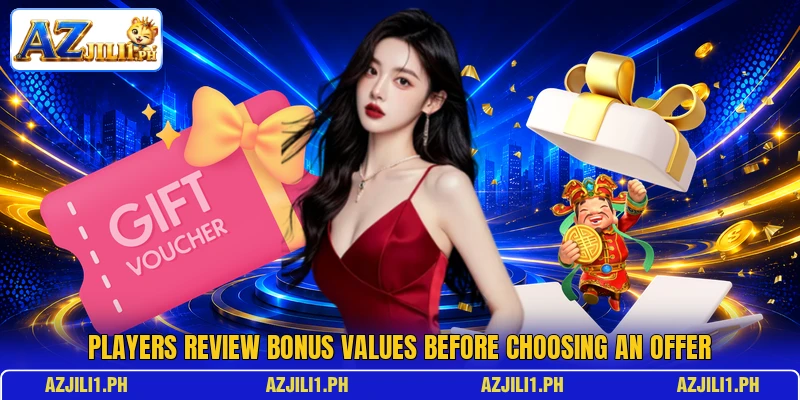 Players review bonus values before choosing an offer