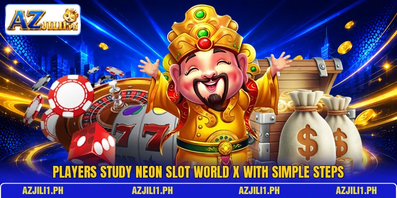 Players study Neon Slot World X with simple steps