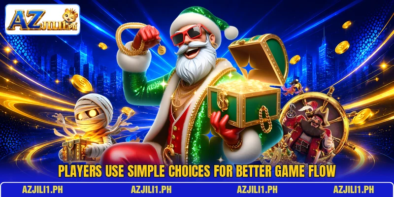 Players use simple choices for better game flow