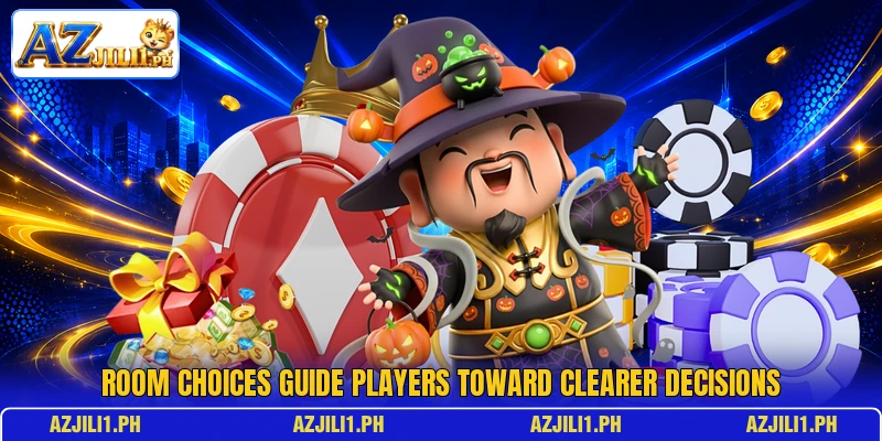 Room choices guide players toward clearer decisions Room choices guide players toward clearer decisions