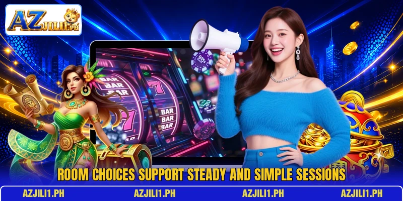 Room choices support steady and simple sessions