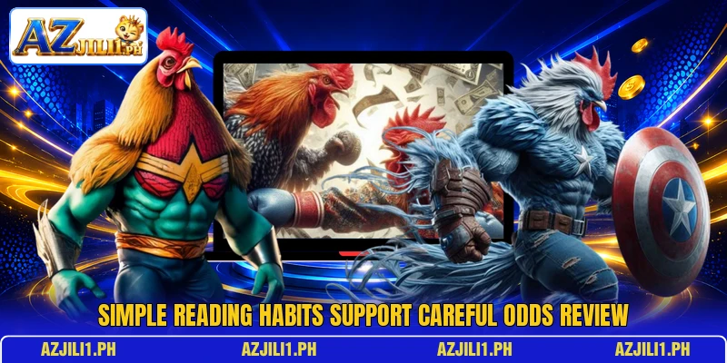 Simple reading habits support careful odds review