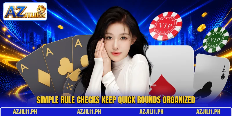 Simple rule checks keep quick rounds organized Simple rule checks keep quick rounds organized