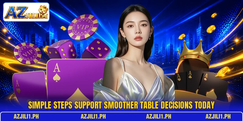 Simple steps support smoother table decisions today