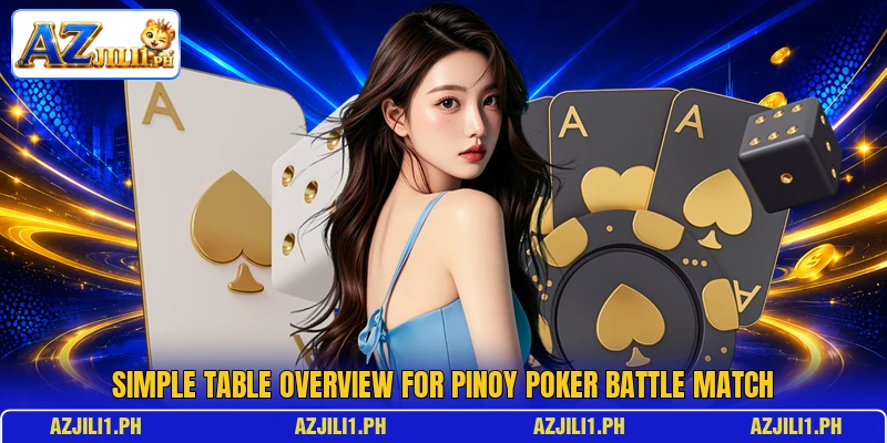 Simple table overview for Pinoy Poker Battle Match