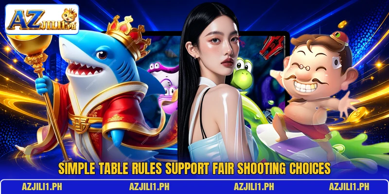 Simple table rules support fair shooting choices