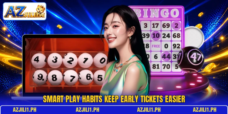 Smart play habits keep early tickets easier