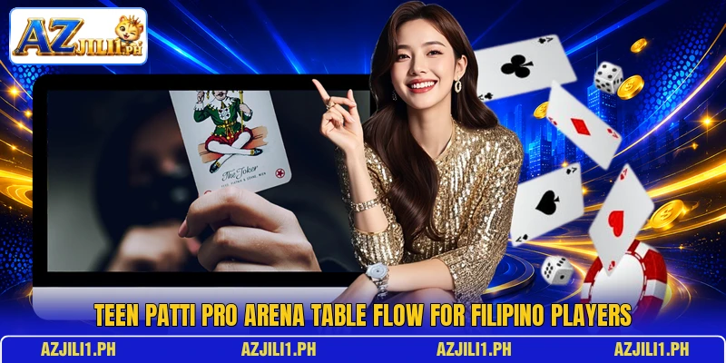 Teen Patti Pro Arena table flow for Filipino players Teen Patti Pro Arena table flow for Filipino players