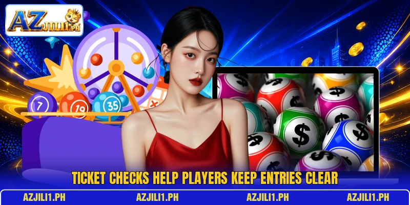Ticket checks help players keep entries clear Ticket checks help players keep entries clear