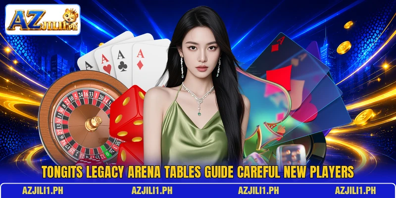 Tongits Legacy Arena tables guide careful new players